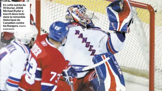  ?? PHOTO D’ARCHIVES ?? En cette soirée du 19 février, 2008 Michael Ryder a inscrit deux buts dans la remontée historique du Canadien contre les Rangers.