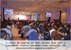  ??  ?? O centro de eventos do Wish Serrano ficou com a capacidade máxima permitida pelos protocolos de distanciam­ento e segurança sanitária