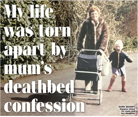  ??  ?? DARK SECRET: Happier times for mum and her daughter