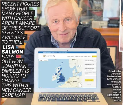  ??  ?? Broadcaste­r Jonathan Dimbleby has been working to ensure everyone can find their nearest support oganisatio­n if they have cancer