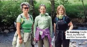  ??  ?? In training Estelle Nicol, Joy Mitchell and Kim Somerville