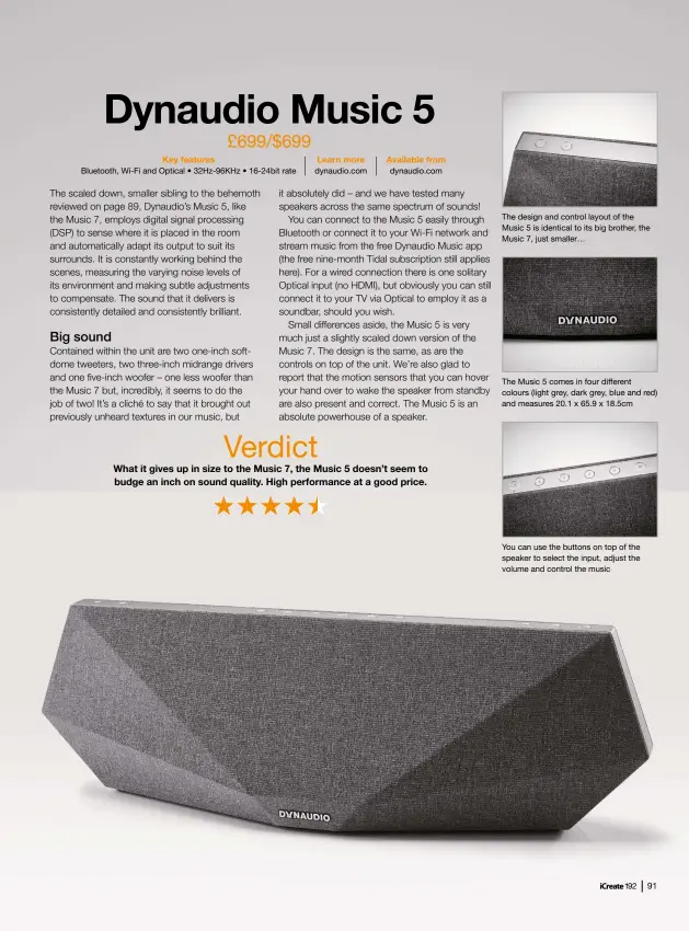  ??  ?? The design and control layout of the Music 5 is identical to its big brother, the Music 7, just smaller… The Music 5 comes in four different colours (light grey, dark grey, blue and red) and measures 20.1 x 65.9 x 18.5cm You can use the buttons on top of the speaker to select the input, adjust the volume and control the music