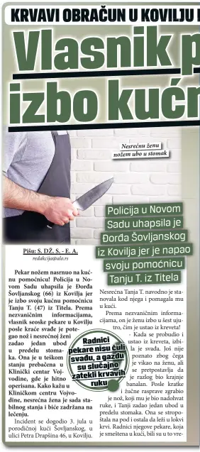  ??  ?? Nesrećnu ženu nožem ubo u stomak