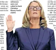  ??  ?? More than 20 witnesses were not called to back Christine Blasey Ford’s claims