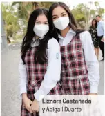  ??  ?? Liznora Castañed
Abigail Duarte