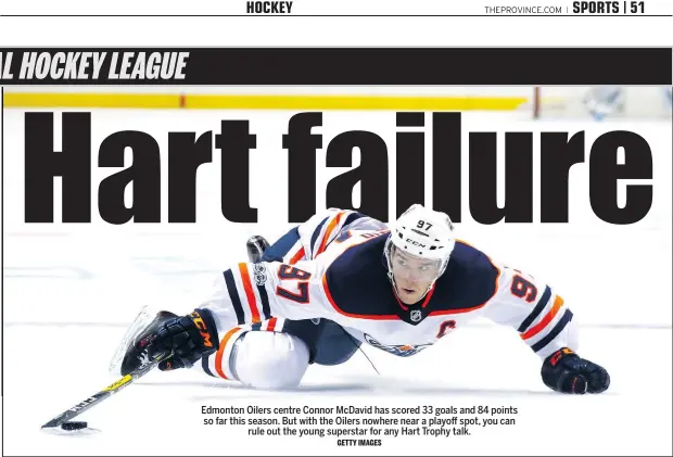  ?? GETTY IMAGES ?? Edmonton Oilers centre Connor McDavid has scored 33 goals and 84 points so far this season. But with the Oilers nowhere near a playoff spot, you can rule out the young superstar for any Hart Trophy talk.