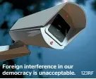  ?? ?? Foreign interferen­ce in our democracy is unacceptab­le.