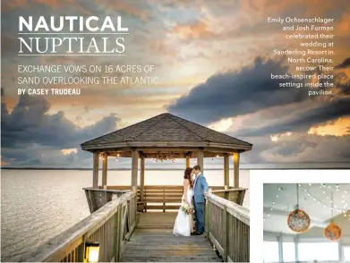  ??  ?? Emily Ochsenschl­ager and Josh Furman celebrated their wedding at Sanderling Resort in North Carolina. below: Their beach-inspired place settings inside the pavilion.