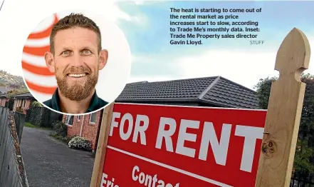  ?? STUFF ?? The heat is starting to come out of the rental market as price increases start to slow, according to Trade Me’s monthly data. Inset: Trade Me Property sales director Gavin Lloyd.