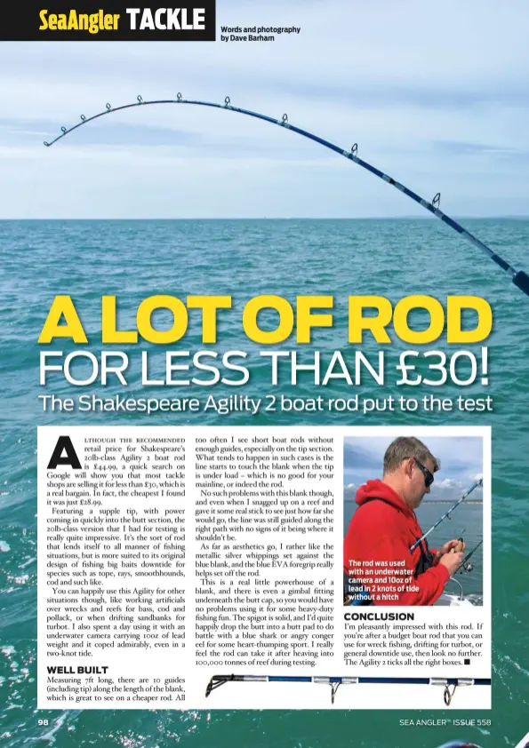  ??  ?? The rod was used with an underwater camera and 10oz of lead in 2 knots of tide without a hitch