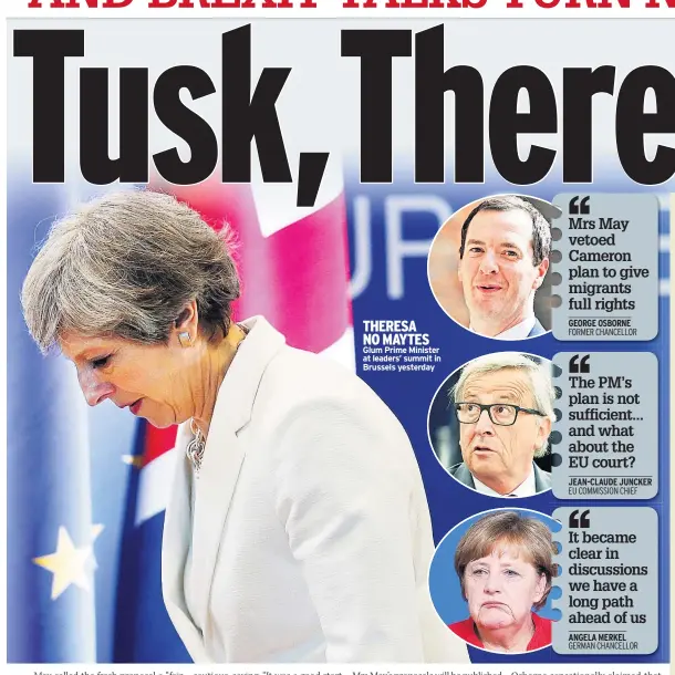  ??  ?? THERESA NO MAYTES Glum Prime Minister at leaders’ summit in Brussels yesterday