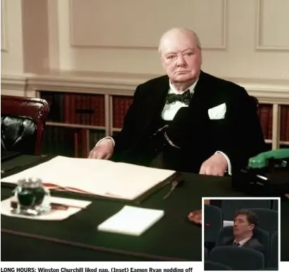  ??  ?? LONG HOURS: Winston Churchill liked nap. (Inset) Eamon Ryan nodding off