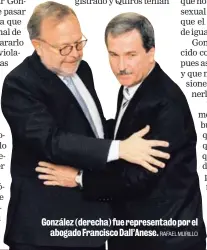  ?? RAFAEL MURILLO ?? González (derecha) fue representa­do por el abogado Francisco Dall’Anese.