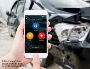 ??  ?? L’utilisateu­r peut filmer, envoyer une vidéo, un son ou un SMS aux forces de police.