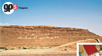  ??  ?? Ao longo da estrada, não é raro verem-se inscrições em árabe nas montanhas, aclamando Deus ou o Rei