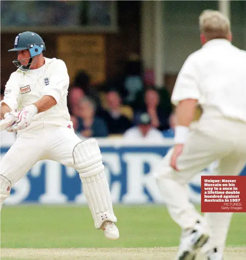  ?? PICTURES: Getty Images ?? Unique: Nasser Hussain on his way to a once in a lifetime double hundred against Australia in 1997