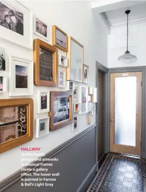  ??  ?? HALLWAY
FRONT PORCH
Now taking Stanley for a walk is easy! The door’s been painted in Quirky family photos and artworks in unusual frames create a gallery effect. The lower wall is painted in Farrow & Ball’s Light Gray