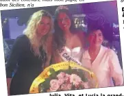  ??  ?? Julia, Vita, et Lucia la grand- mère : trois génération­s de femmes, inséparabl­es !