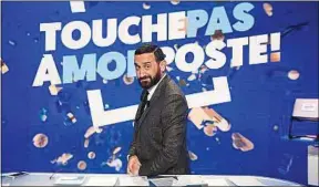  ??  ?? L’animateur et producteur sur le plateau de l’émission de C8 «TPMP».