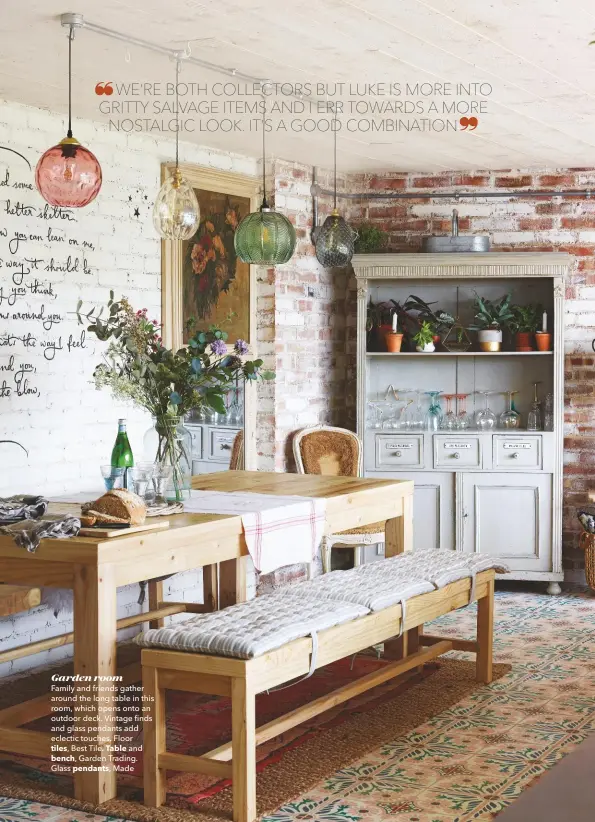  ??  ?? Garden room
Family and friends gather around the long table in this room, which opens onto an outdoor deck. Vintage finds and glass pendants add eclectic touches. Floor
tiles, Best Tile. Table and bench, Garden Trading.
Glass pendants, Made