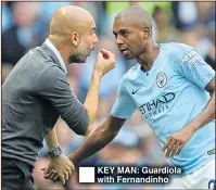  ??  ?? KEY MAN: Guardiola with Fernandinh­o