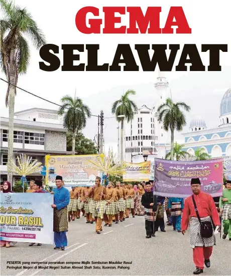  ??  ?? PESERTA yang menyertai perarakan sempena Majlis Sambutan Maulidur Rasul Peringkat Negeri di Masjid Negeri Sultan Ahmad Shah Satu, Kuantan, Pahang.