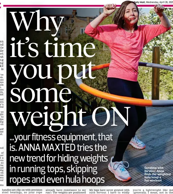  ??  ?? Gyrating with fervour: Anna finds the weighted hula hoop a fun workout