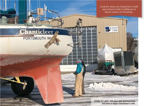  ??  ?? HOME AT LAST: 100 days after the hurricane and time to begin Chanticlee­r’s refit. Look for more on Chanticlee­r’s refit and return to the Caribbean in future issues of Soundings.