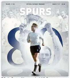  ??  ?? Tribute: T ib t G Greaves’ ’i image on tonight’s t i ht’ Spurs S programme