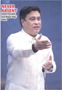  ?? ?? NEVER ABSENT Senate President Juan Miguel ‘Migz’ Zubiri.