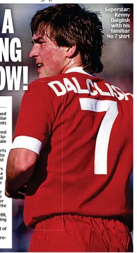  ??  ?? Superstar: Kenny Dalglish with his familiar No 7 shirt