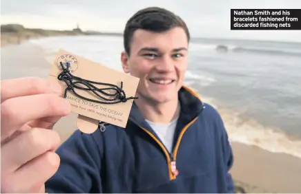  ??  ?? Nathan Smith and his bracelets fashioned from discarded fishing nets