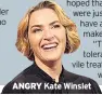  ??  ?? ANGRY Kate Winslet