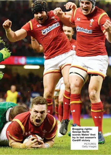  ?? PICTURES: Getty Images ?? Bragging rights: George North scores Wales’ first try in last season’s Cardiff victory