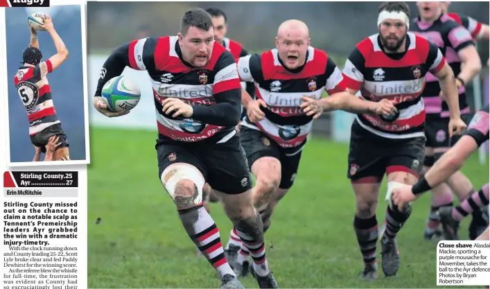  ??  ?? Close shave Alasdair Mackie, sporting a purple mousache for Movember, takes the ball to the Ayr defence Photos by Bryan Robertson