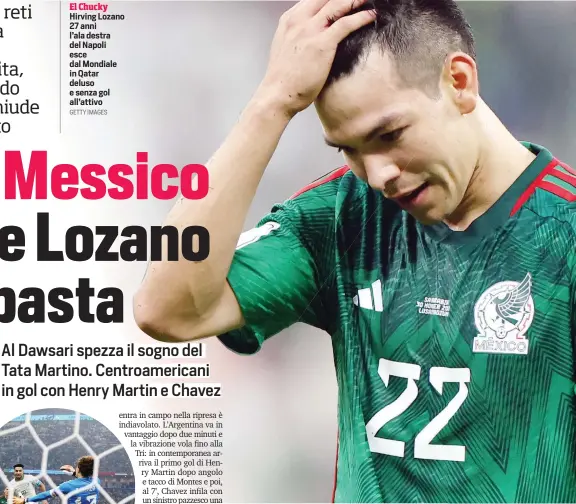  ?? GETTY IMAGES ?? El Chucky Hirving Lozano 27 anni l’ala destra del Napoli esce dal Mondiale in Qatar deluso e senza gol all’attivo