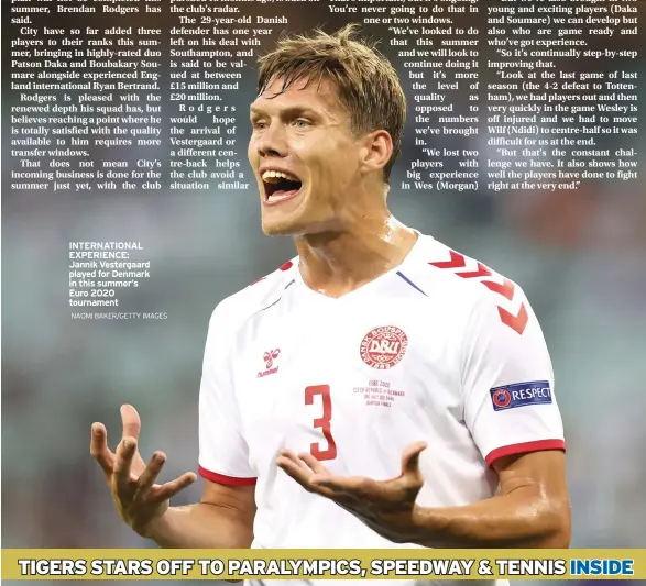  ?? NAOMI BAKER/GETTY IMAGES ?? INTERNATIO­NAL EXPERIENCE: Jannik Vestergaar­d played for Denmark in this summer’s Euro 2020 tournament