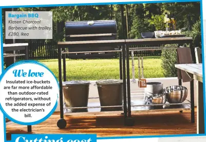  ??  ?? Bargain BBQ
Klasen Charcoal Barbecue with trolley, £280, Ikea