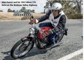  ??  ?? Alan Pearce and his 1957 Gilera 175 Extra on the Brisbane Valley Highway.