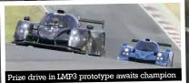  ??  ?? Prize drive in LMP3 prototype awaits champion