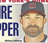  ??  ?? Mickey Callaway