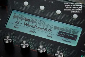  ??  ?? Jamie’s latest recording project is enhanced by the vast array of amp choices available to him on the Kemper