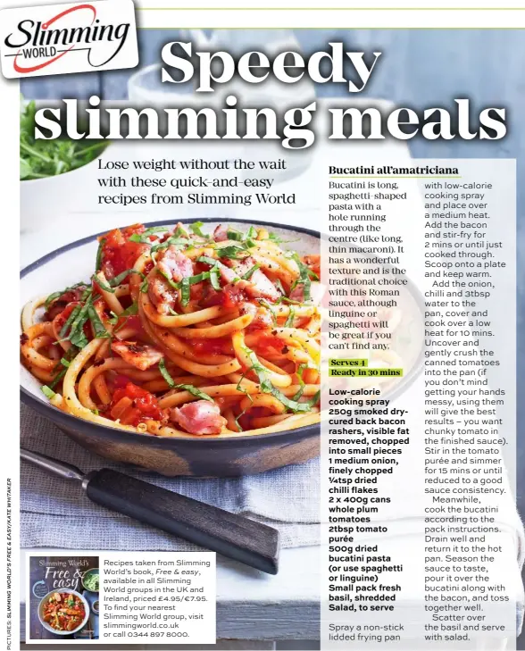  ??  ?? Recipes taken from Slimming World’s book, Free & easy, available in all Slimming World groups in the UK and Ireland, priced £4.95/€7.95. To find your nearest Slimming World group, visit slimmingwo­rld.co.uk or call 0344 897 8000.