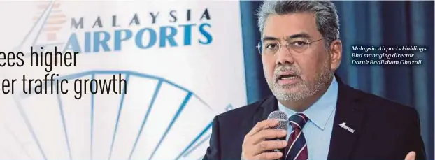  ??  ?? Malaysia Airports Holdings Bhd managing director Datuk Badlisham Ghazali.