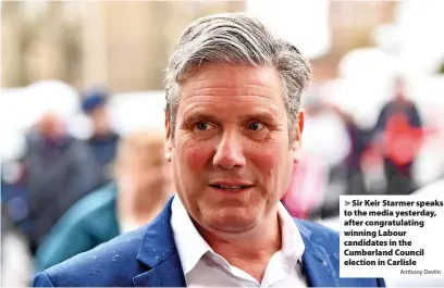  ?? Anthony Devlin ?? > Sir Keir Starmer speaks to the media yesterday, after congratula­ting winning Labour candidates in the Cumberland Council election in Carlisle