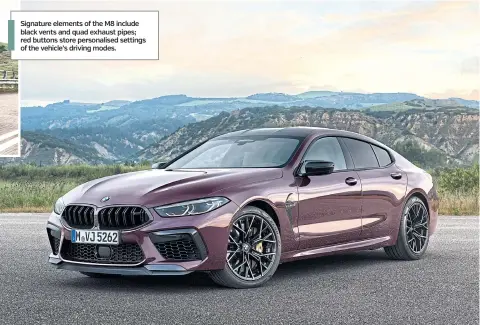  ??  ?? Signature elements of the M8 include black vents and quad exhaust pipes; red buttons store personalis­ed settings of the vehicle’s driving modes.