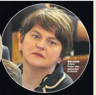  ??  ?? WELCOME Arlene Foster was applauded in church