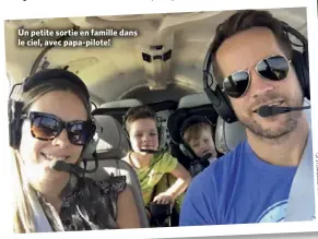 ??  ?? Un petite sortie en famille dans le ciel, avec papa- pilote!