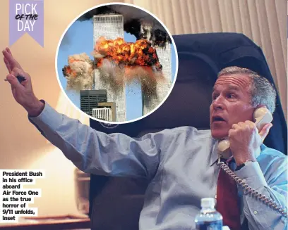  ??  ?? President Bush in his office aboard
Air Force One as the true horror of 9/11 unfolds, inset