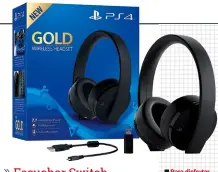  ??  ?? Para disfrutar de sonido sin cables en Switch, necesi
que incluyan un transmisor Bluetooth USB. Aunque resulte chocante, los Gold Wireless de PS4 son una buena opción.